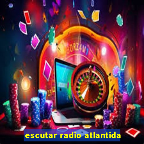 escutar radio atlantida